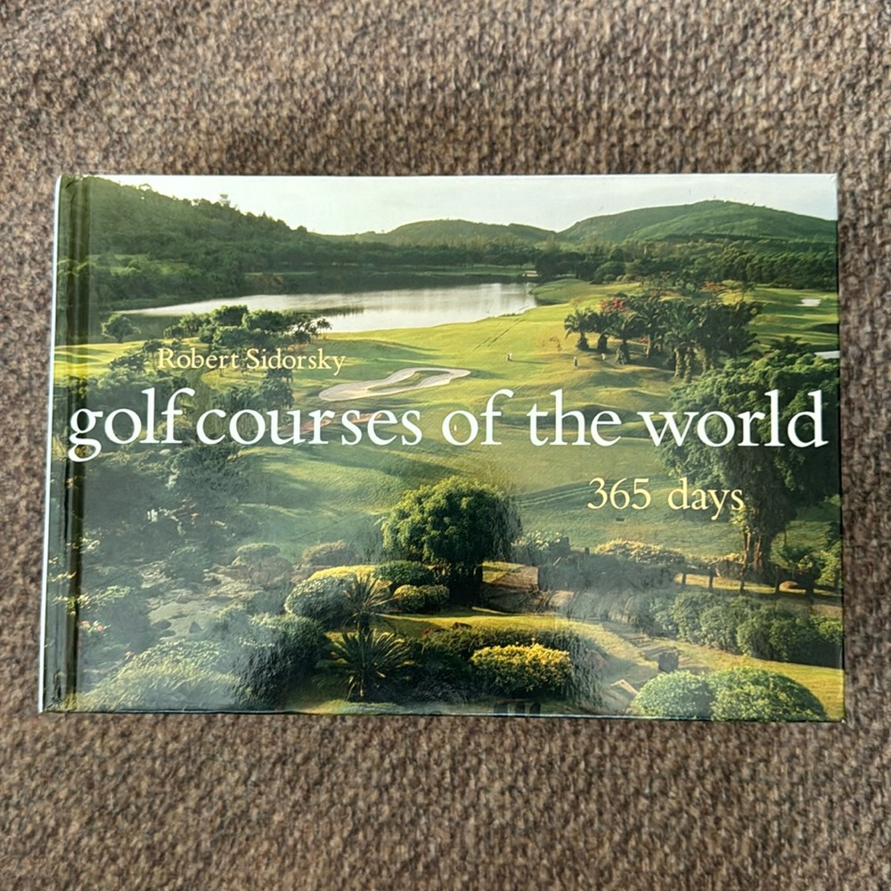 Golf Courses of The World 365 Days By Robert Sidorsky